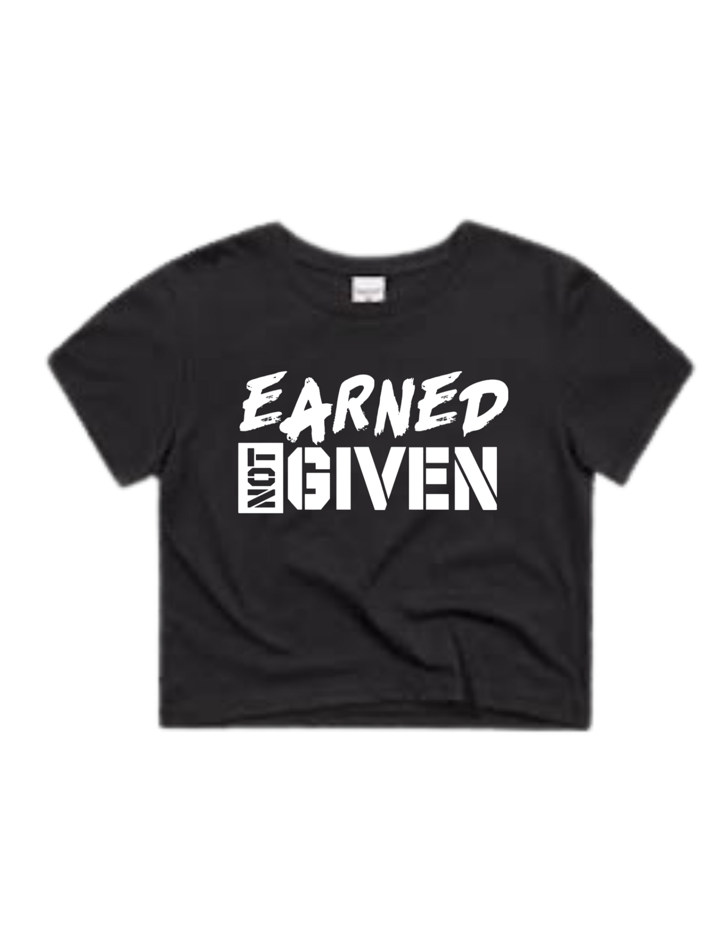 EARNED NOT GIVEN CROP TOP