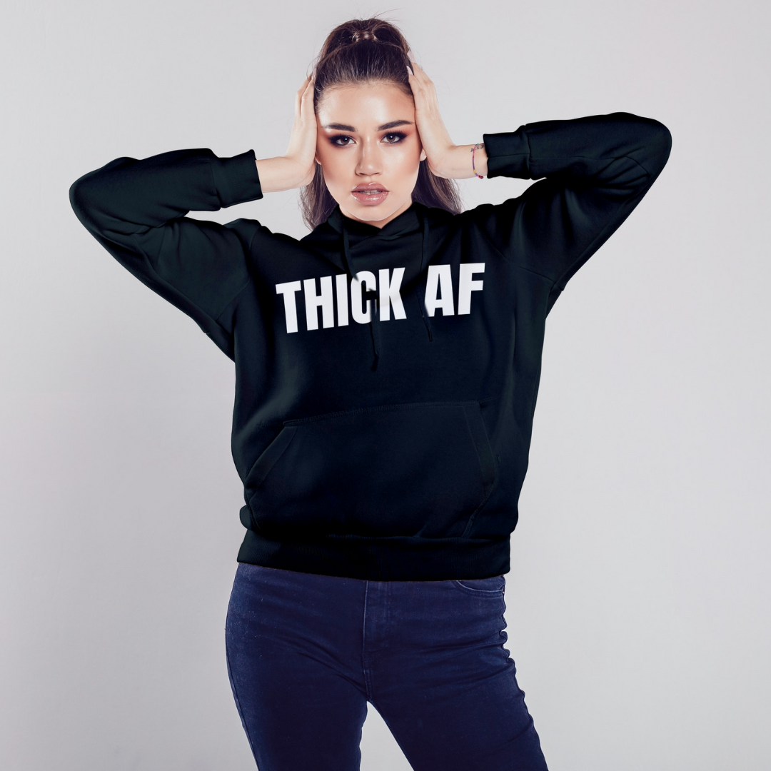 THICK AF HOODIE