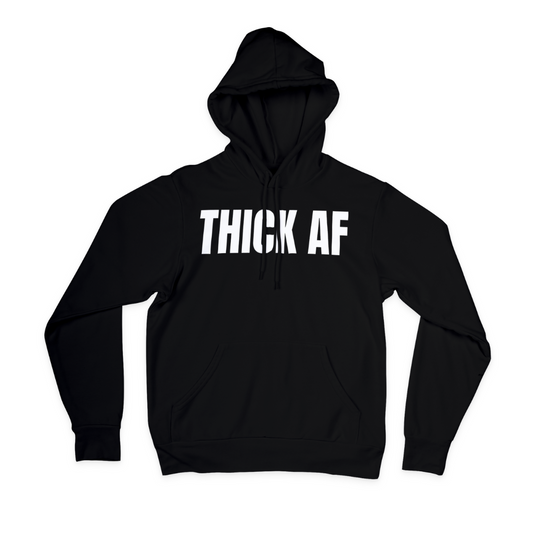 THICK AF HOODIE